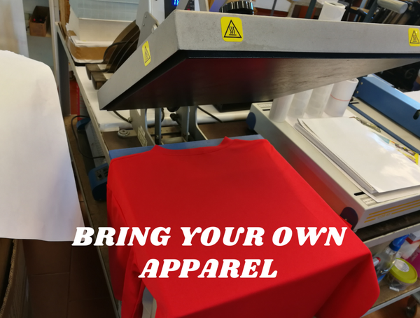 Custom Printing - Bring Your Own Apparel